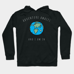 adventure awaits and i am in Hoodie
